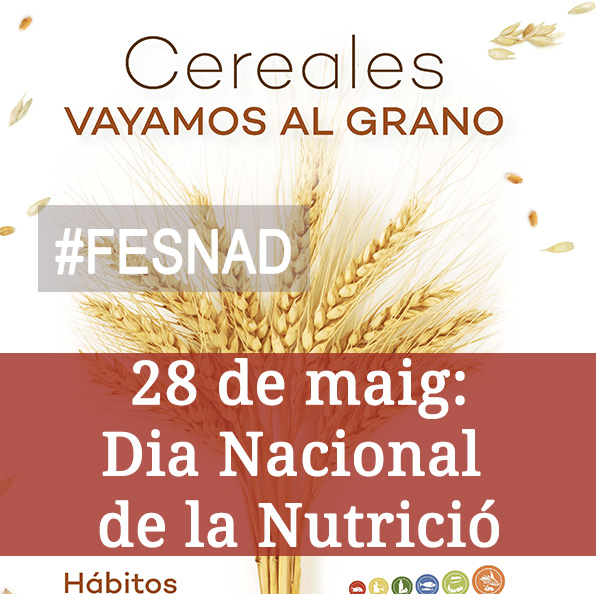 “Cereales. Vayamos al grano” 28 de maig: Dia Nacional de la Nutrició Material difusió i Webinar gratuït